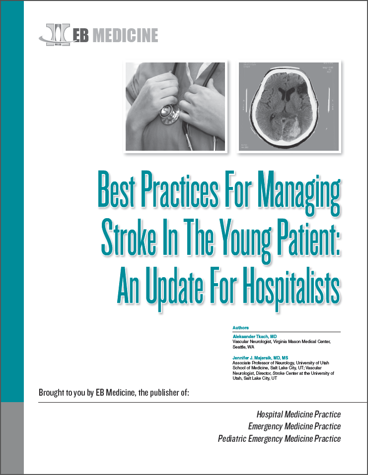 Best Practices For Managing Stroke In The Young Patient: An Update For Hospitalists (Stroke CME)